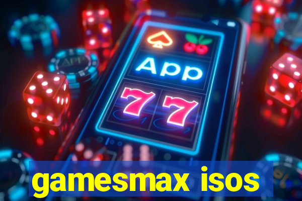 gamesmax isos